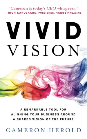 Vivid Vision: A Remarkable Tool For Aligning Your Business Around a Shared Vision of the Future Paperback  February 13, 2020